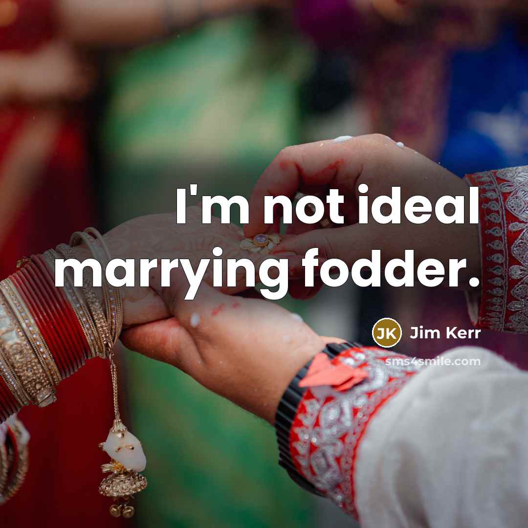 “I'm not ideal marrying fodder.” quote by Jim Kerr