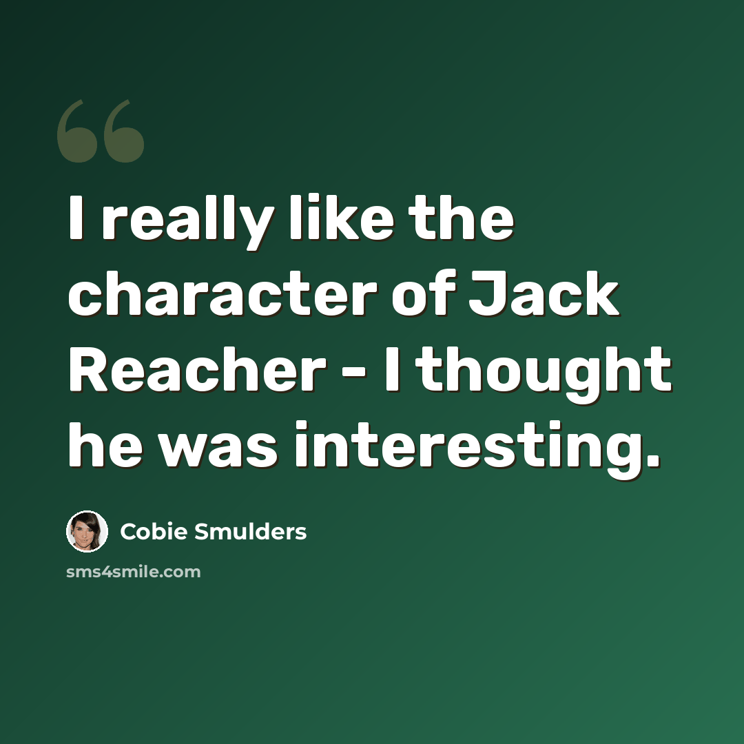 “I really like the character of Jack Reacher - I thought he was interesting.” quote by Cobie Smulders