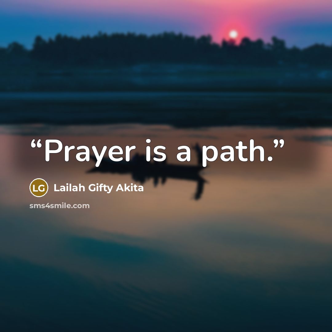 “Prayer is a path.” quote by Lailah Gifty Akita