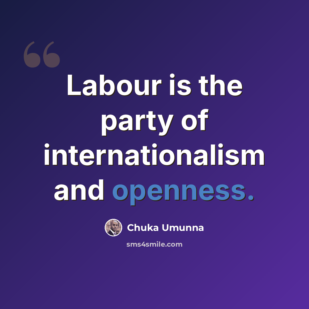 “Labour is the party of internationalism and openness.” quote by Chuka Umunna