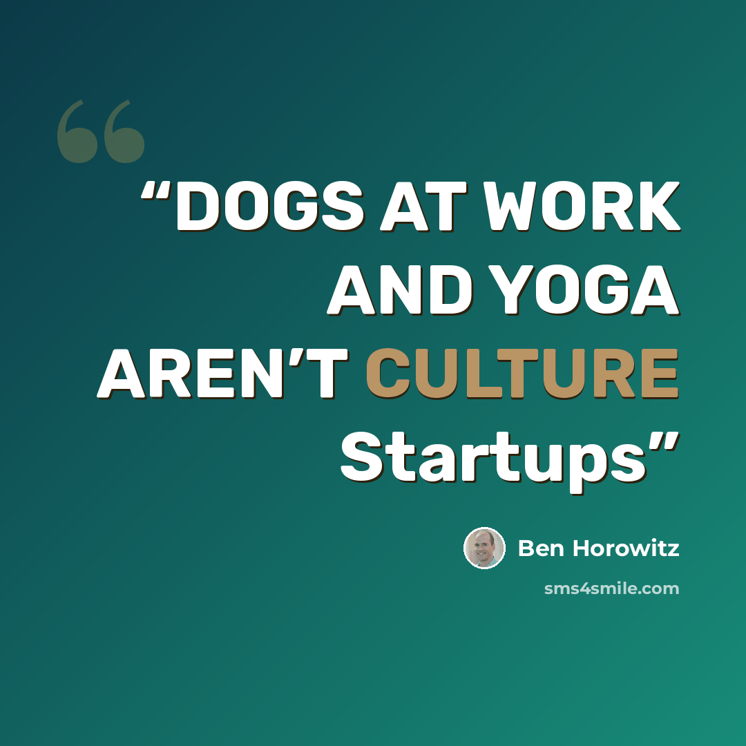“DOGS AT WORK AND YOGA AREN’T CULTURE Startups” quote by Ben Horowitz