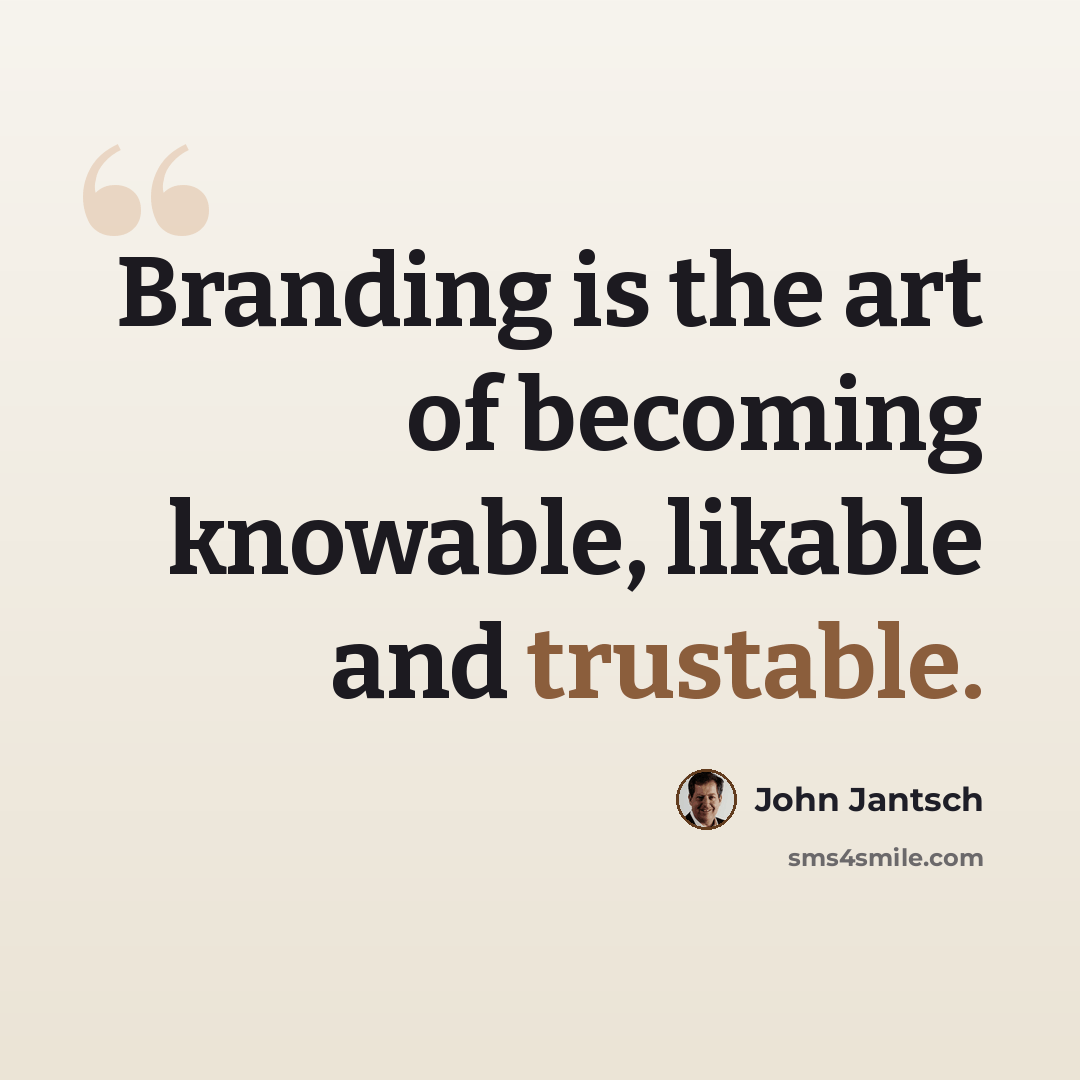 “Branding is the art of becoming knowable, likable and trustable.” quote by John Jantsch