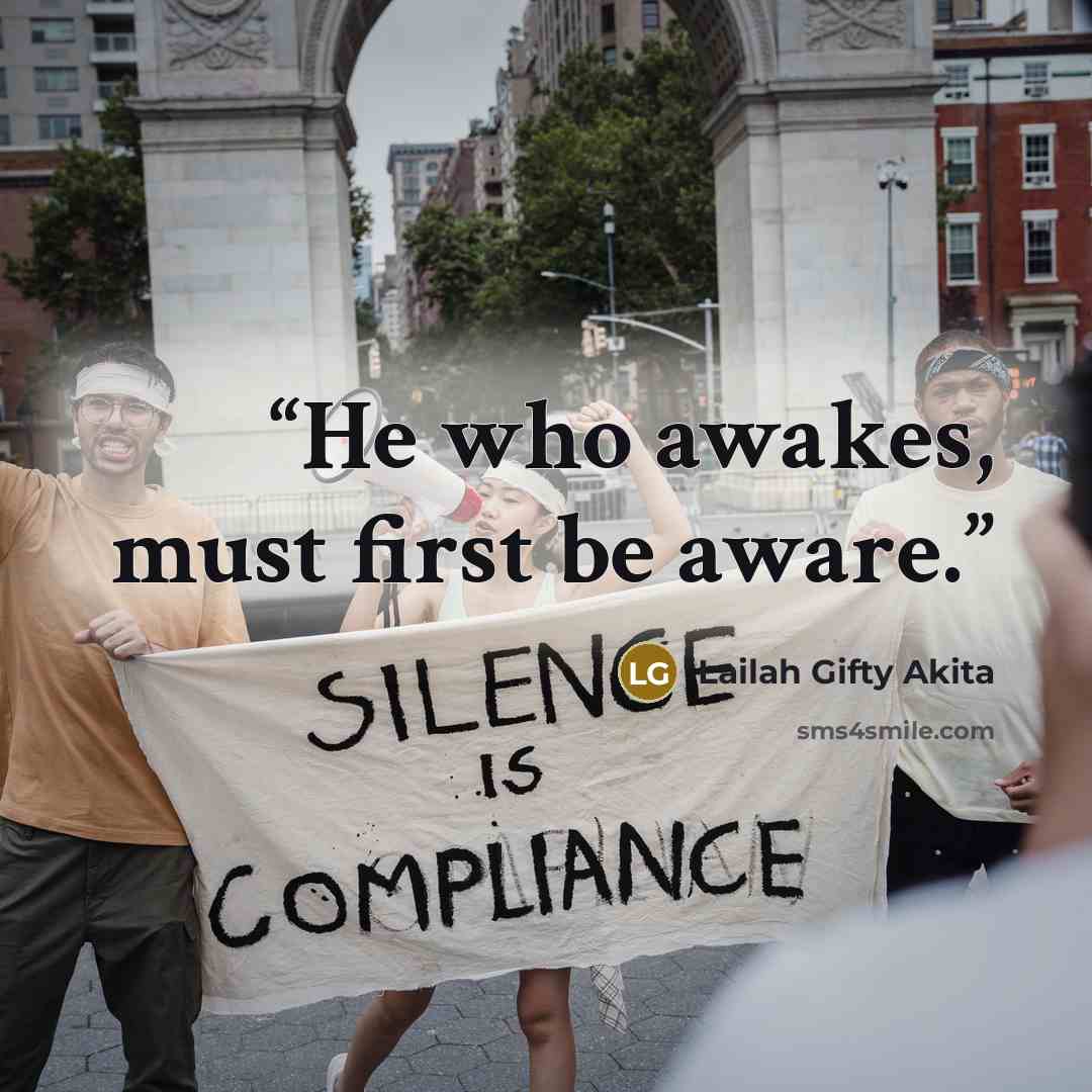 “He who awakes, must first be aware.” quote by Lailah Gifty Akita