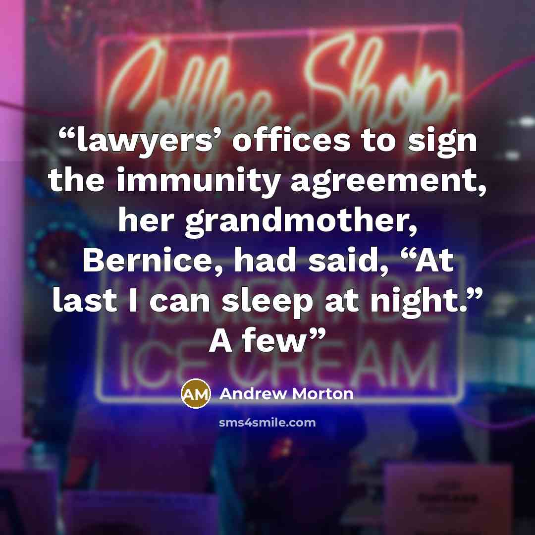 “lawyers’ offices to sign the immunity agreement, her grandmother, Bernice, had said, “At last I can sleep at night.” A few” quote by Andrew Morton
