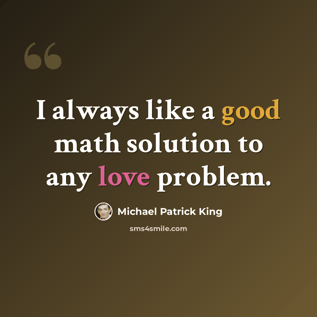 “I always like a good math solution to any love problem.” quote by Michael Patrick King