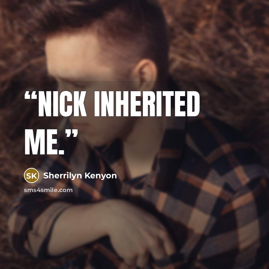 “Nick inherited me.” quote by Sherrilyn Kenyon