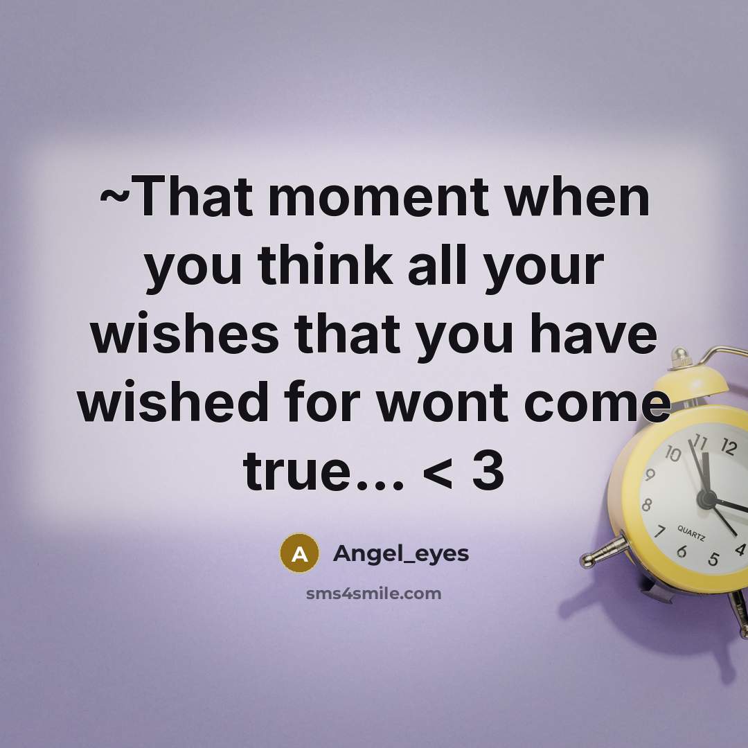 “~That moment when you think all your wishes that you have wished for wont come true… < 3” quote by Angel_eyes