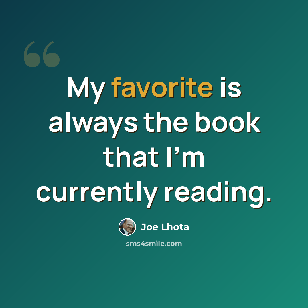 “My favorite is always the book that I'm currently reading.” quote by Joe Lhota