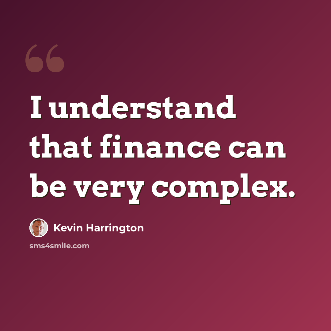 “I understand that finance can be very complex.” quote by Kevin Harrington