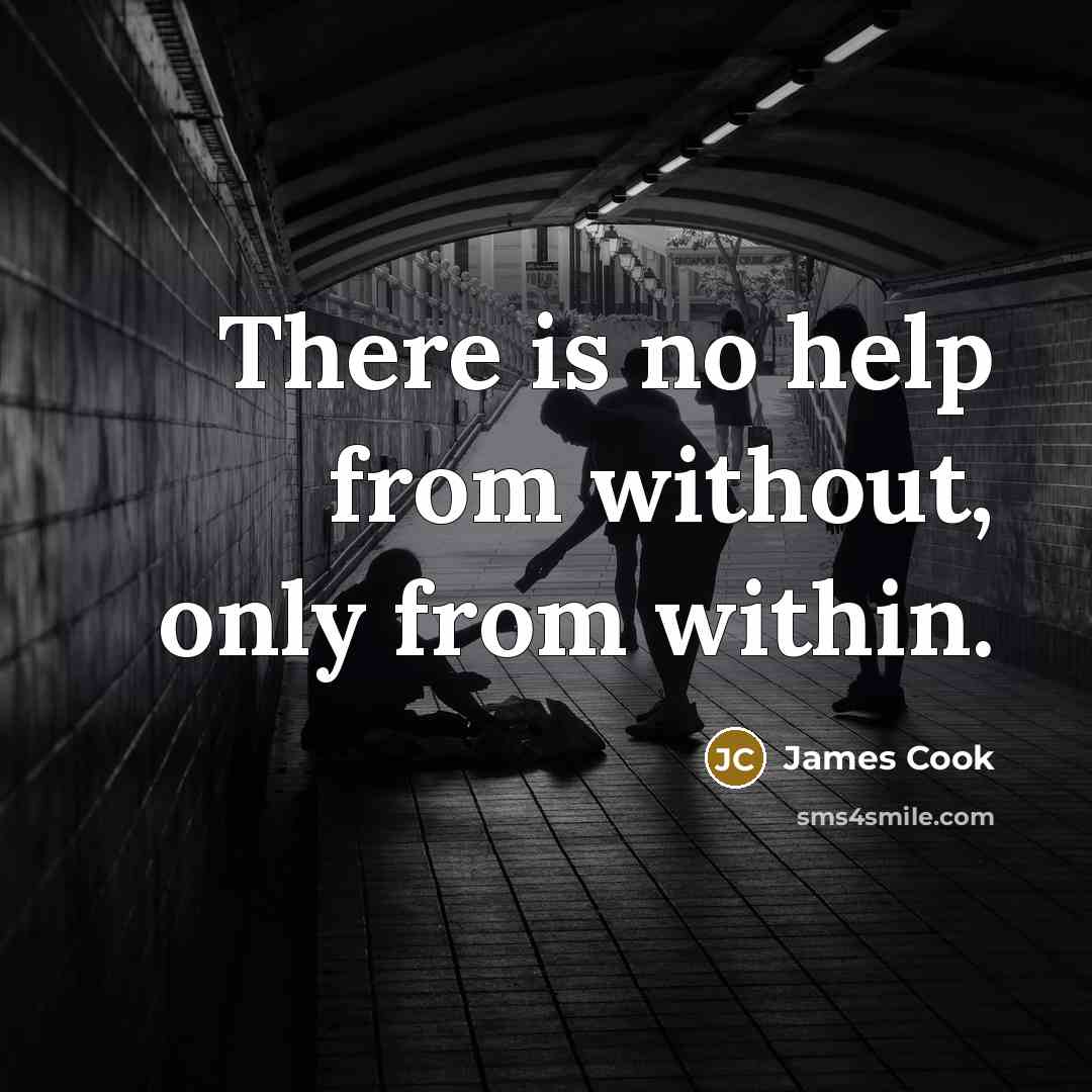 “There is no help from without, only from within.” quote by James Cook