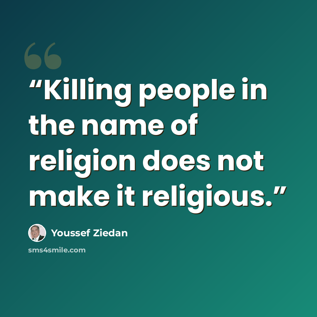“Killing people in the name of religion does not make it religious.” quote by Youssef Ziedan