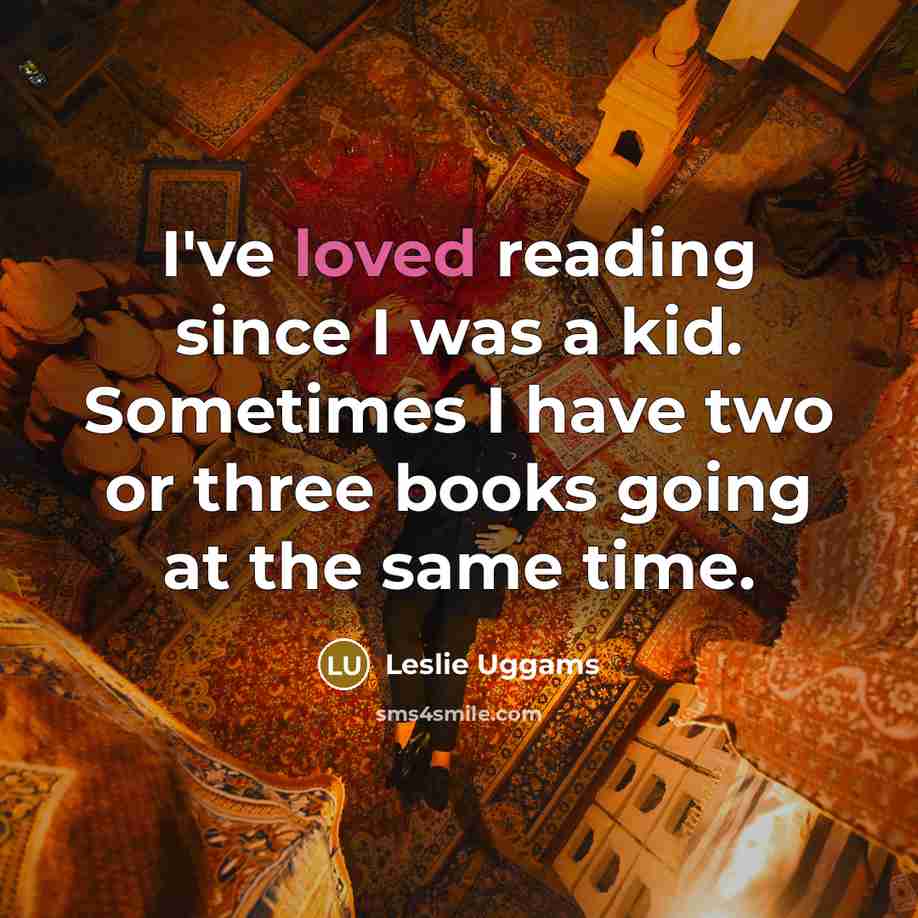 “I've loved reading since I was a kid. Sometimes I have two or three books going at the same time.” quote by Leslie Uggams
