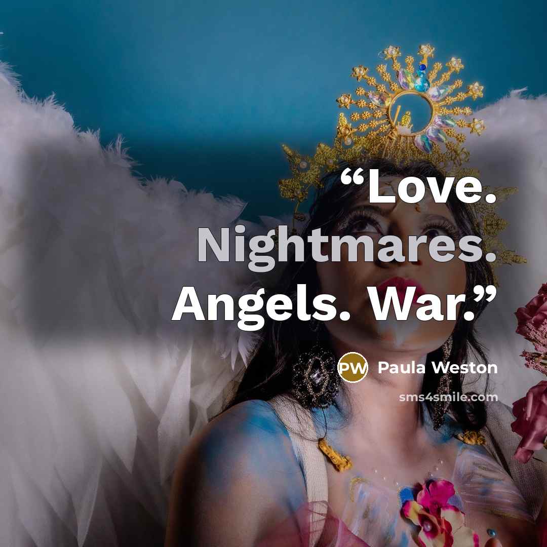 “Love. Nightmares. Angels. War.” quote by Paula Weston