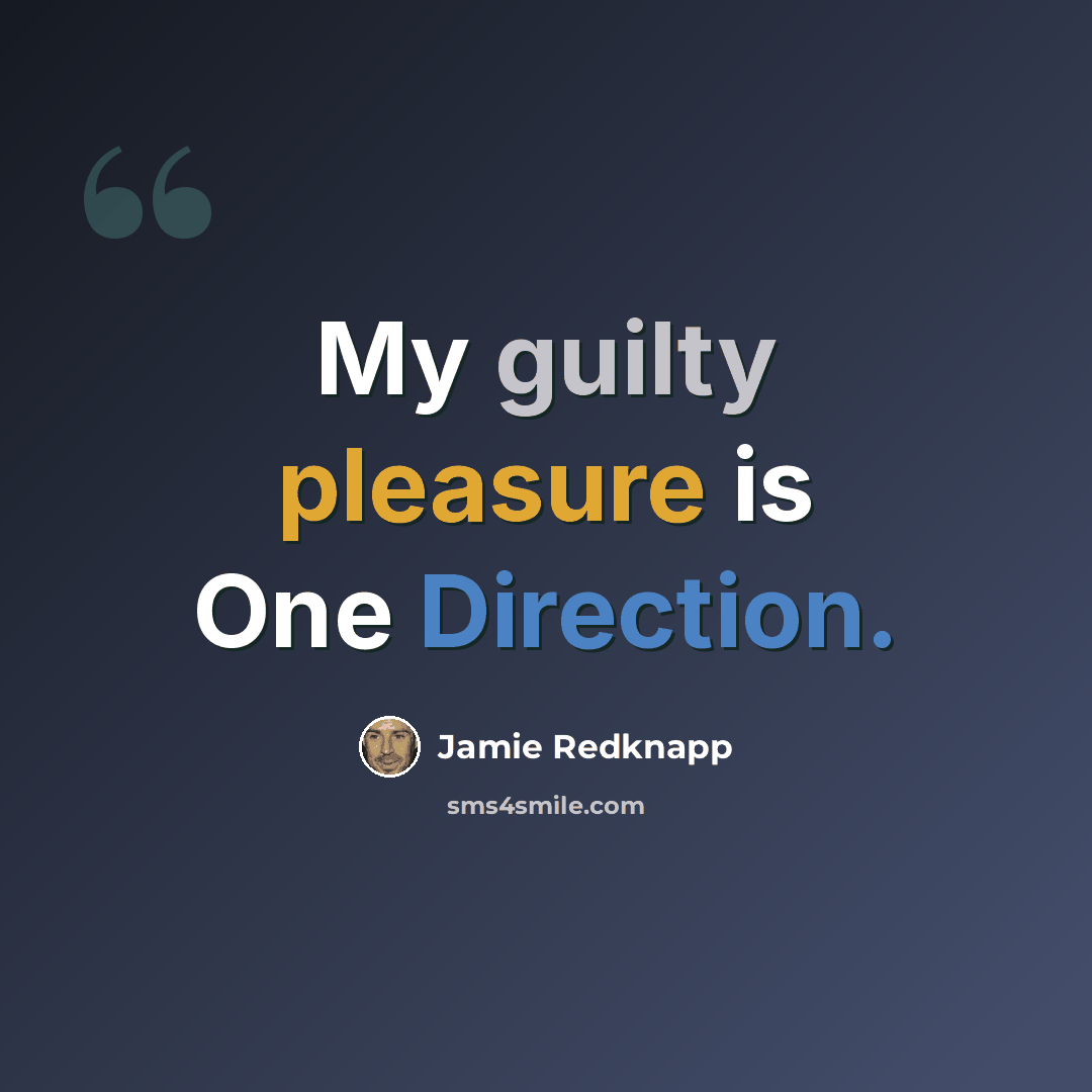 “My guilty pleasure is One Direction.” quote by Jamie Redknapp