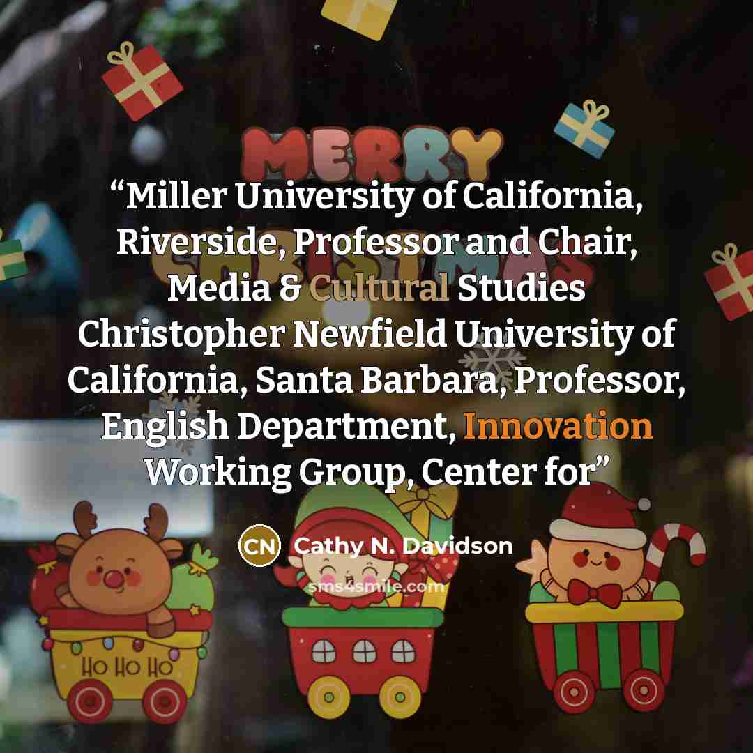 “Miller University of California, Riverside, Professor and Chair, Media & Cultural Studies Christopher Newfield University of California, Santa Barbara, Professor, English Department, Innovation Working Group, Center for” quote by Cathy N. Davidson