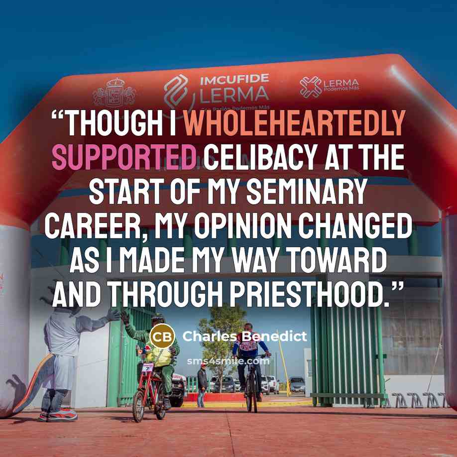 “Though I wholeheartedly supported celibacy at the start of my seminary career, my opinion changed as I made my way toward and through priesthood.” quote by Charles Benedict