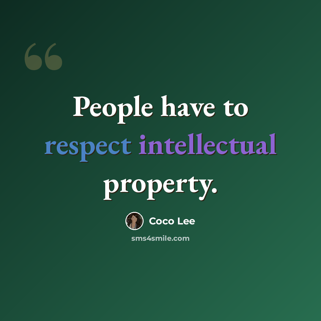 “People have to respect intellectual property.” quote by Coco Lee