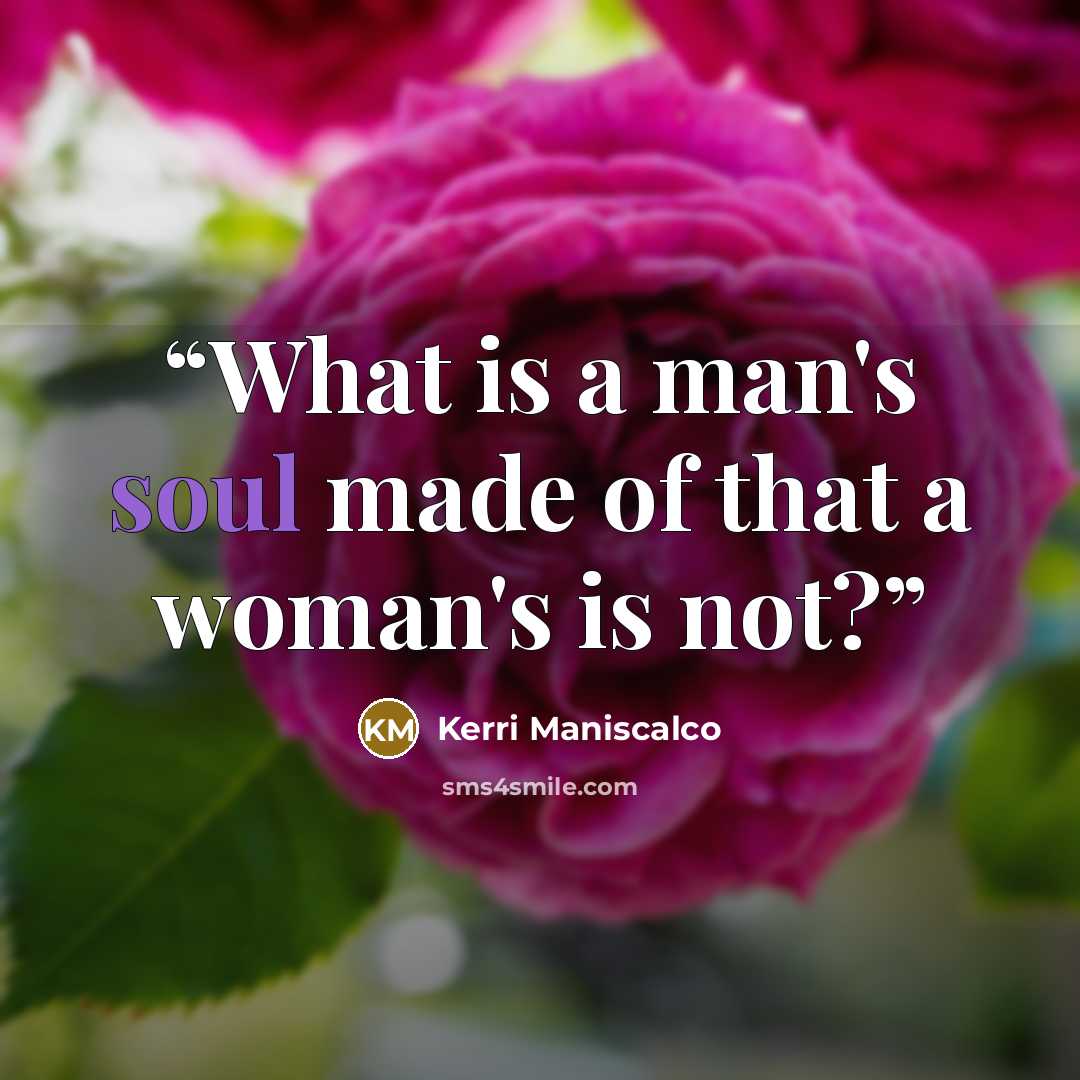 “What is a man's soul made of that a woman's is not?” quote by Kerri Maniscalco