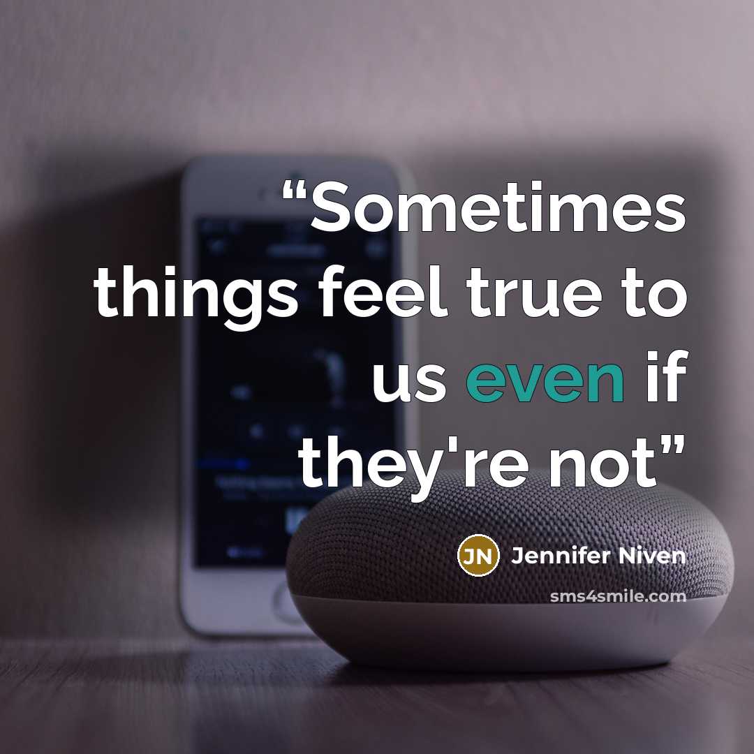 “Sometimes things feel true to us even if they're not” quote by Jennifer Niven