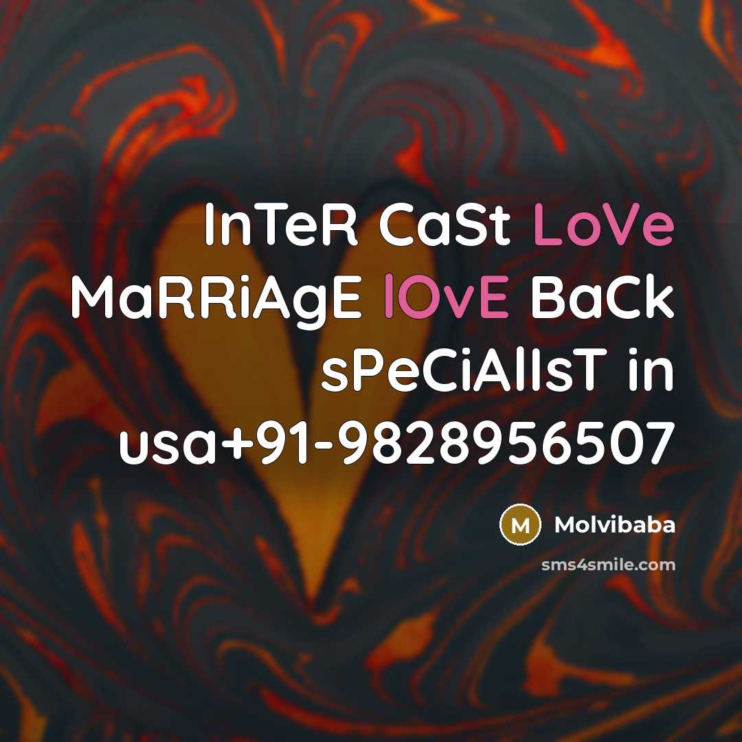 “InTeR CaSt LoVe MaRRiAgE lOvE BaCk sPeCiAlIsT in usa+91-9828956507” quote by Molvibaba