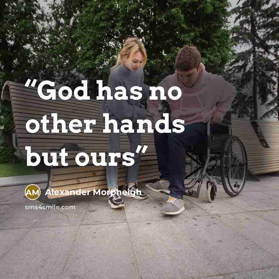 “God has no other hands but ours” quote by Alexander Morpheigh