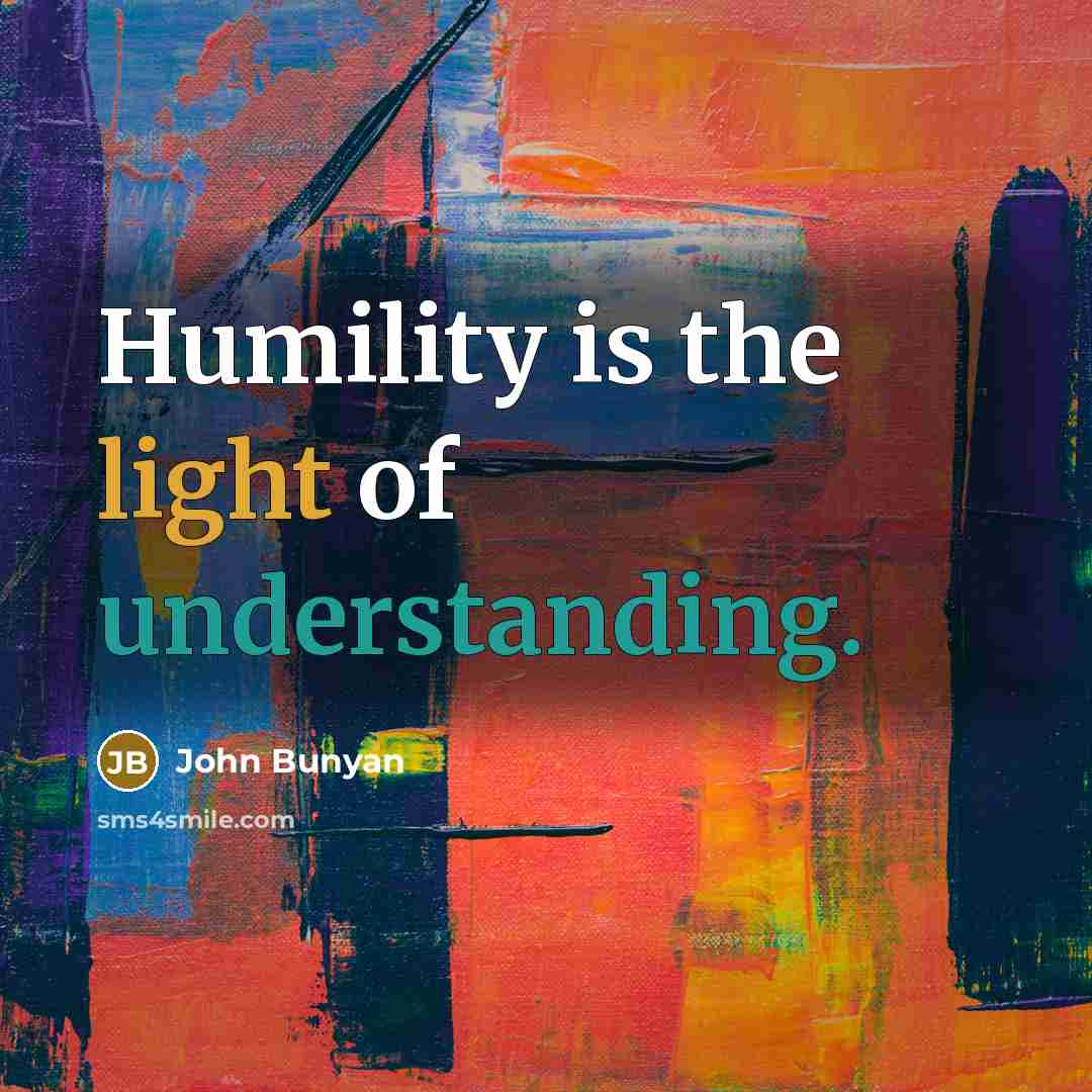 “Humility is the light of understanding.” quote by John Bunyan