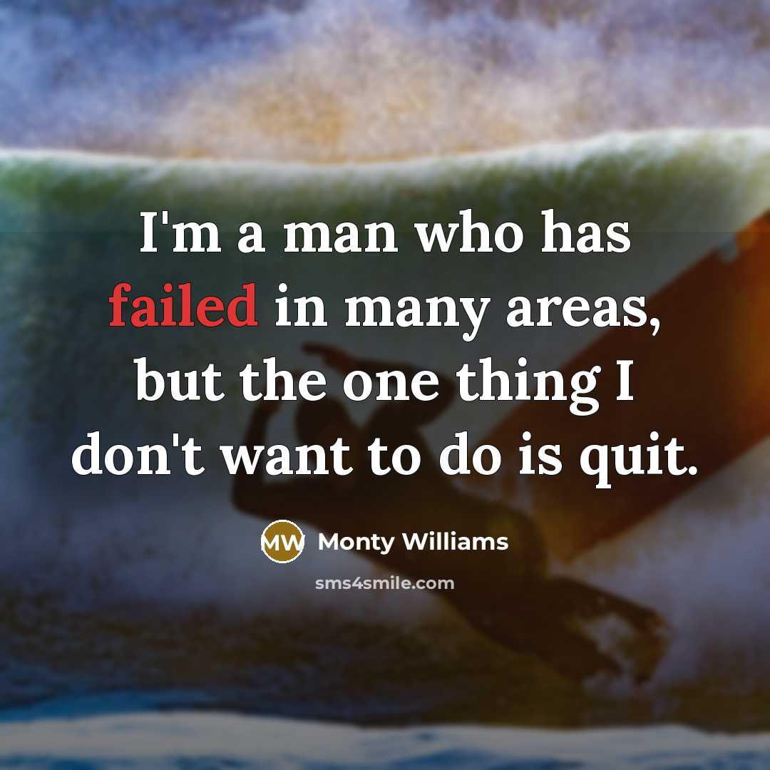 “I'm a man who has failed in many areas, but the one thing I don't want to do is quit.” quote by Monty Williams