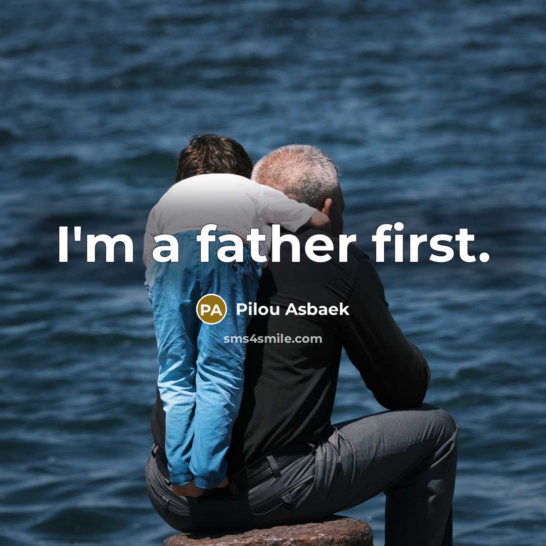 “I'm a father first.” quote by Pilou Asbaek