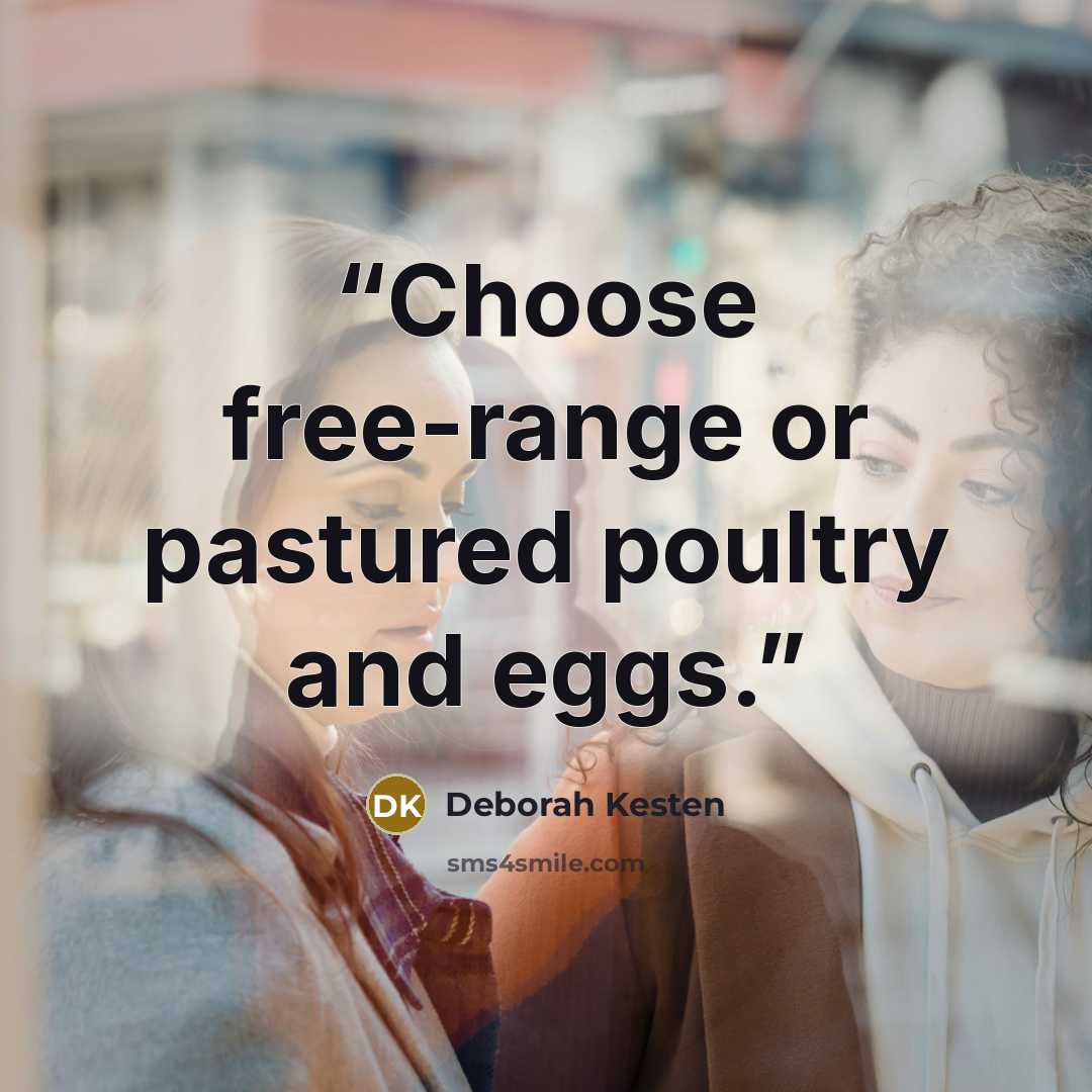 “Choose free-range or pastured poultry and eggs.” quote by Deborah Kesten