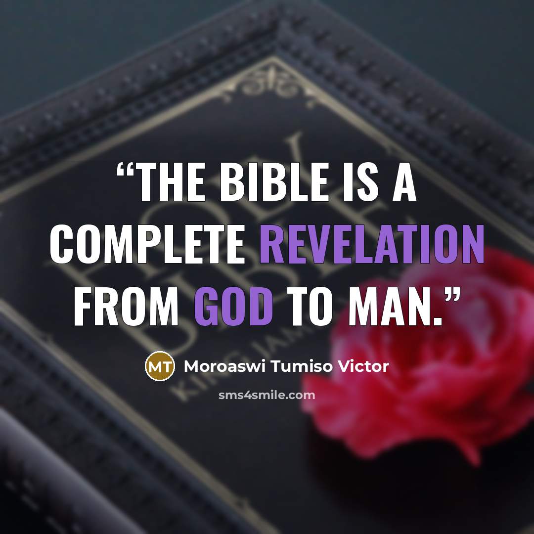 “The Bible is a complete Revelation from God to Man.” quote by Moroaswi Tumiso Victor