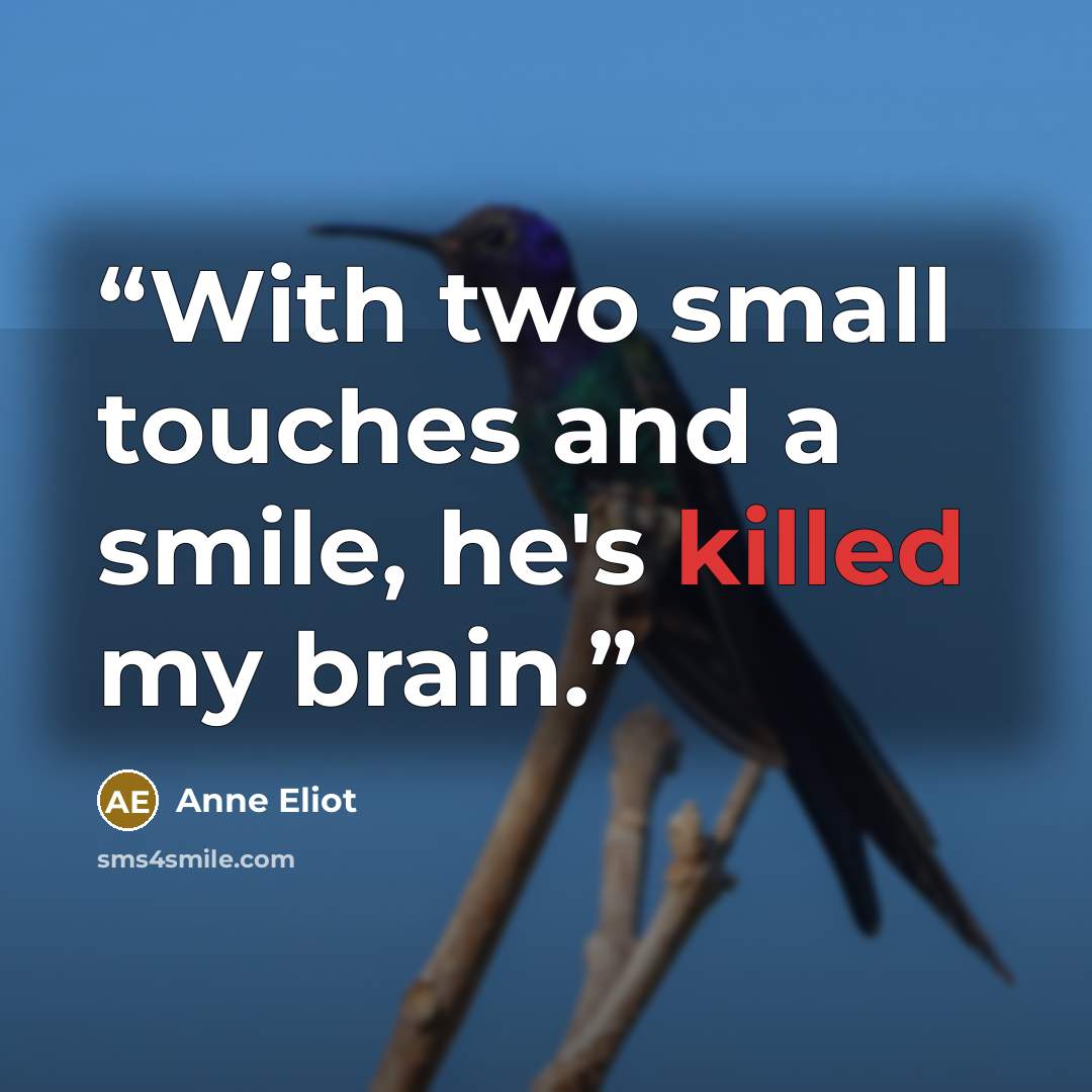 “With two small touches and a smile, he's killed my brain.” quote by Anne Eliot