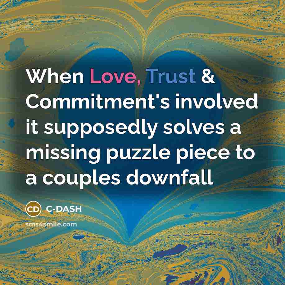 “When Love, Trust & Commitment's involved it supposedly solves a missing puzzle piece to a couples downfall” quote by C-DASH