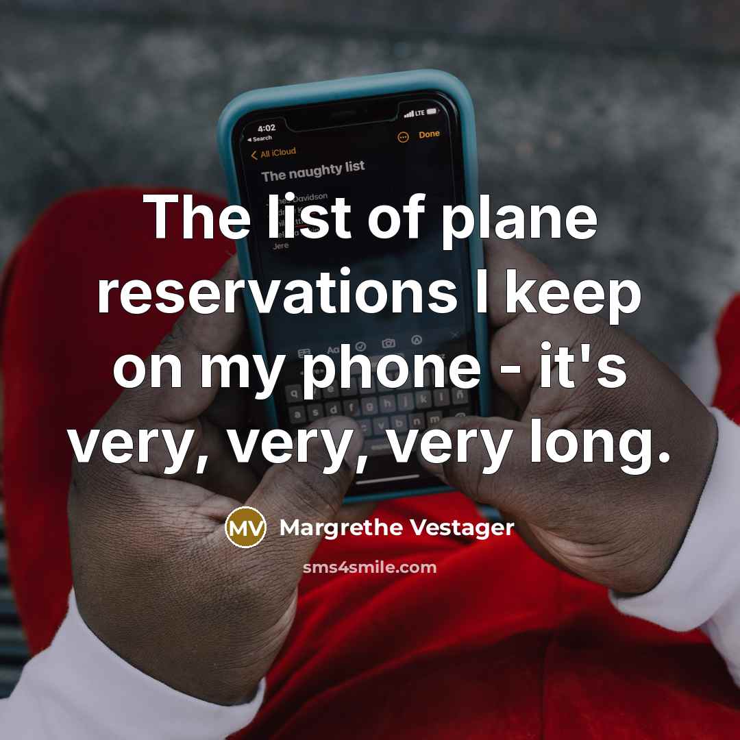 “The list of plane reservations I keep on my phone - it's very, very, very long.” quote by Margrethe Vestager