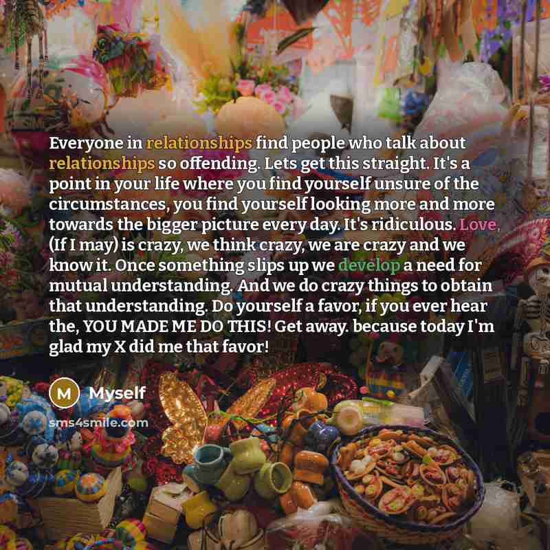 “Everyone in relationships find people who talk about relationships so offending. Lets get this straight. It's a point in your life where you find yourself unsure of the circumstances, you find yourself looking more and more towards the bigger picture every day. It's ridiculous. Love, (If I may) is…” quote by Myself