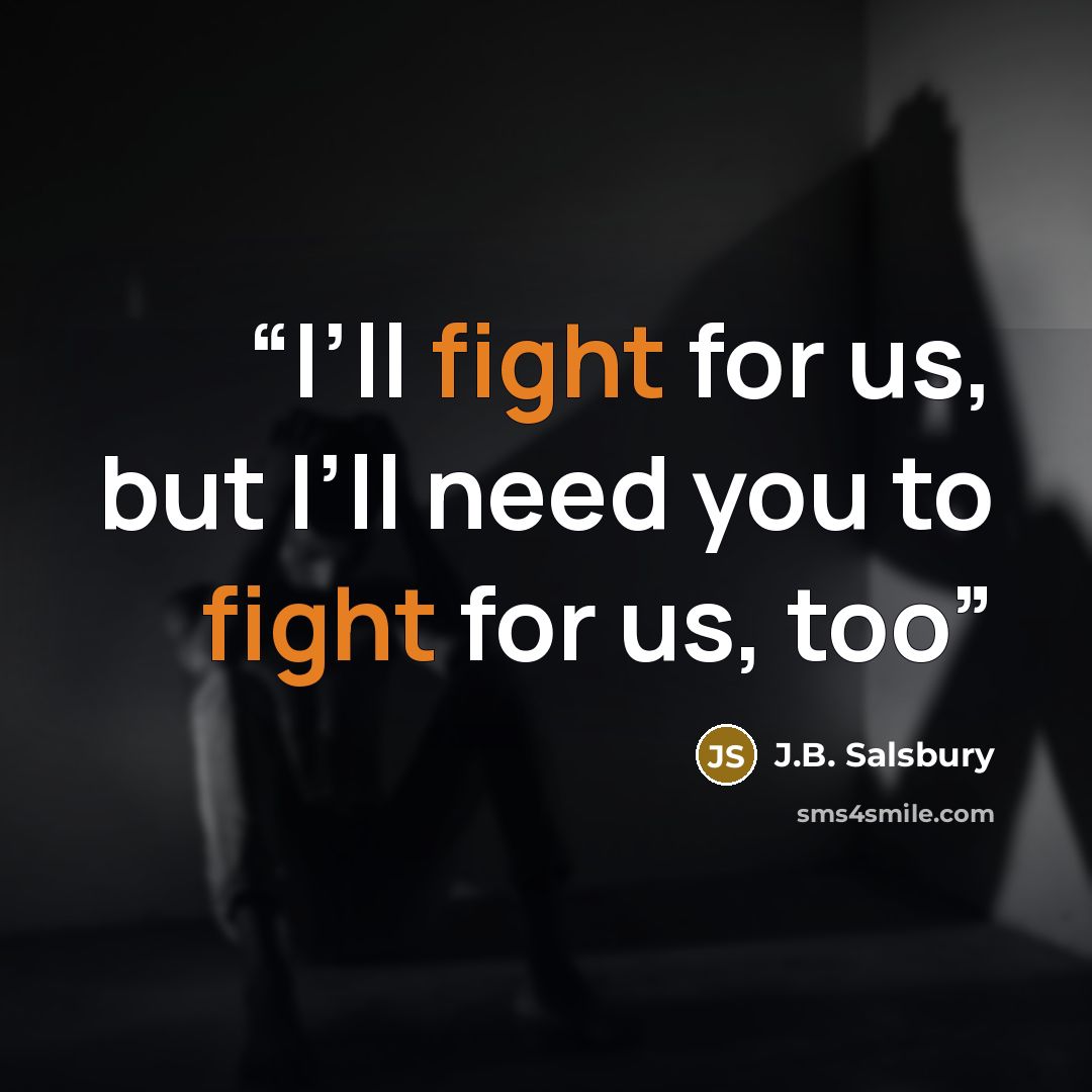 “I’ll fight for us, but I’ll need you to fight for us, too” quote by J.B. Salsbury