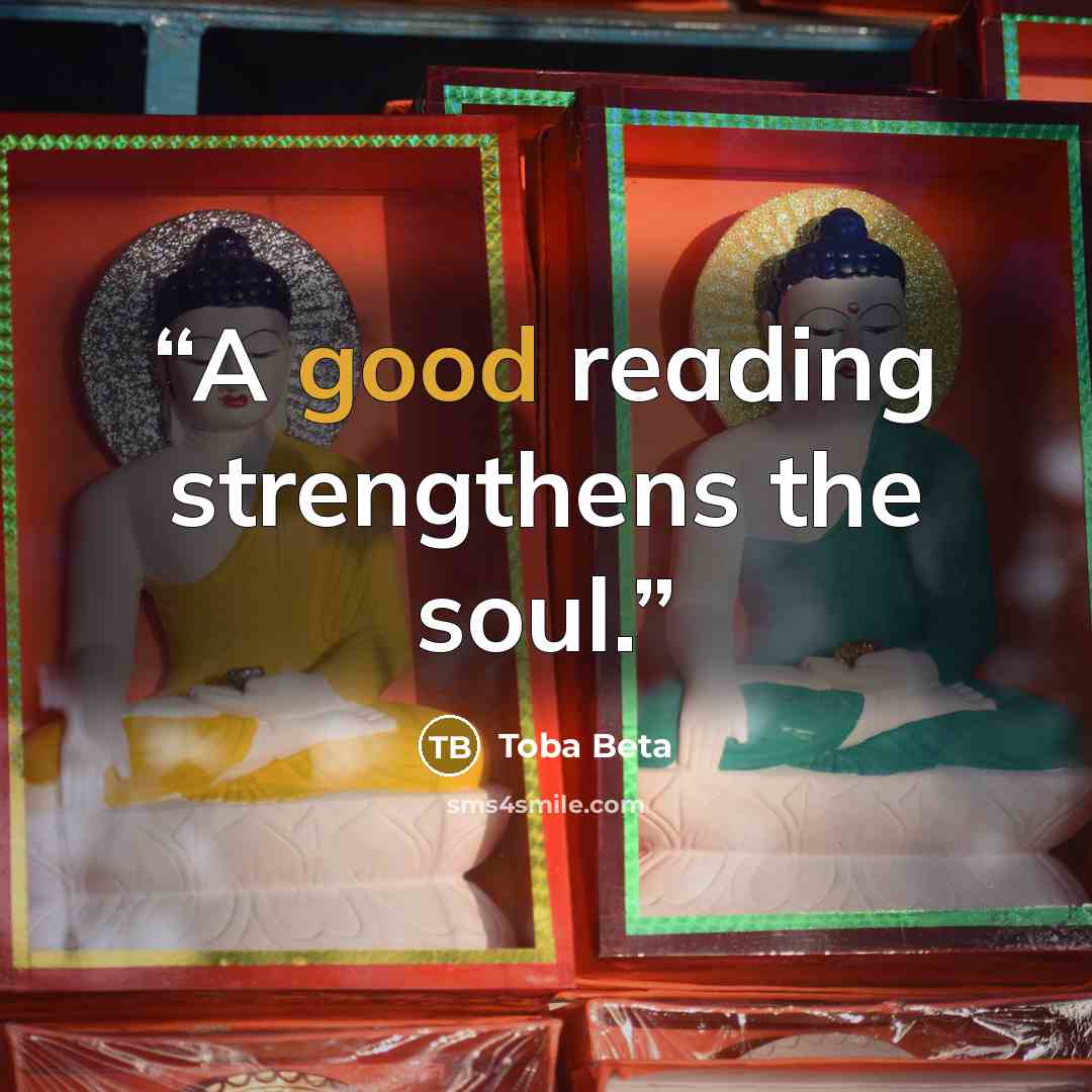 “A good reading strengthens the soul.” quote by Toba Beta