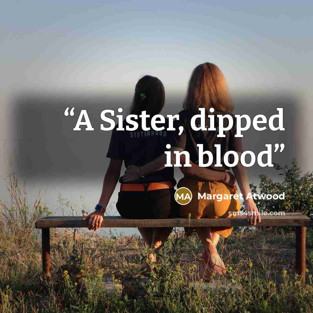 “A Sister, dipped in blood” quote by Margaret Atwood