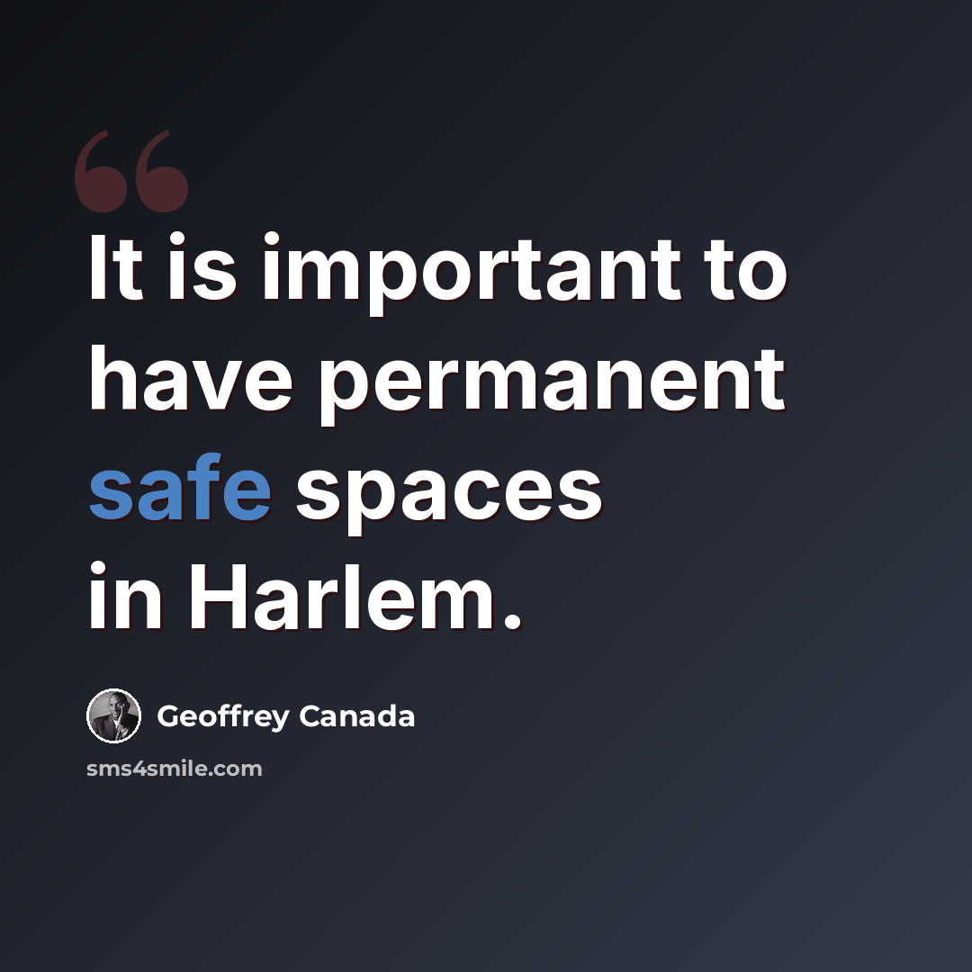 “It is important to have permanent safe spaces in Harlem.” quote by Geoffrey Canada