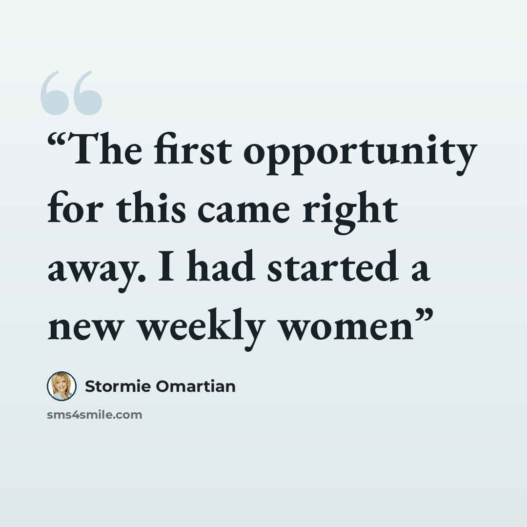 “The first opportunity for this came right away. I had started a new weekly women” quote by Stormie Omartian