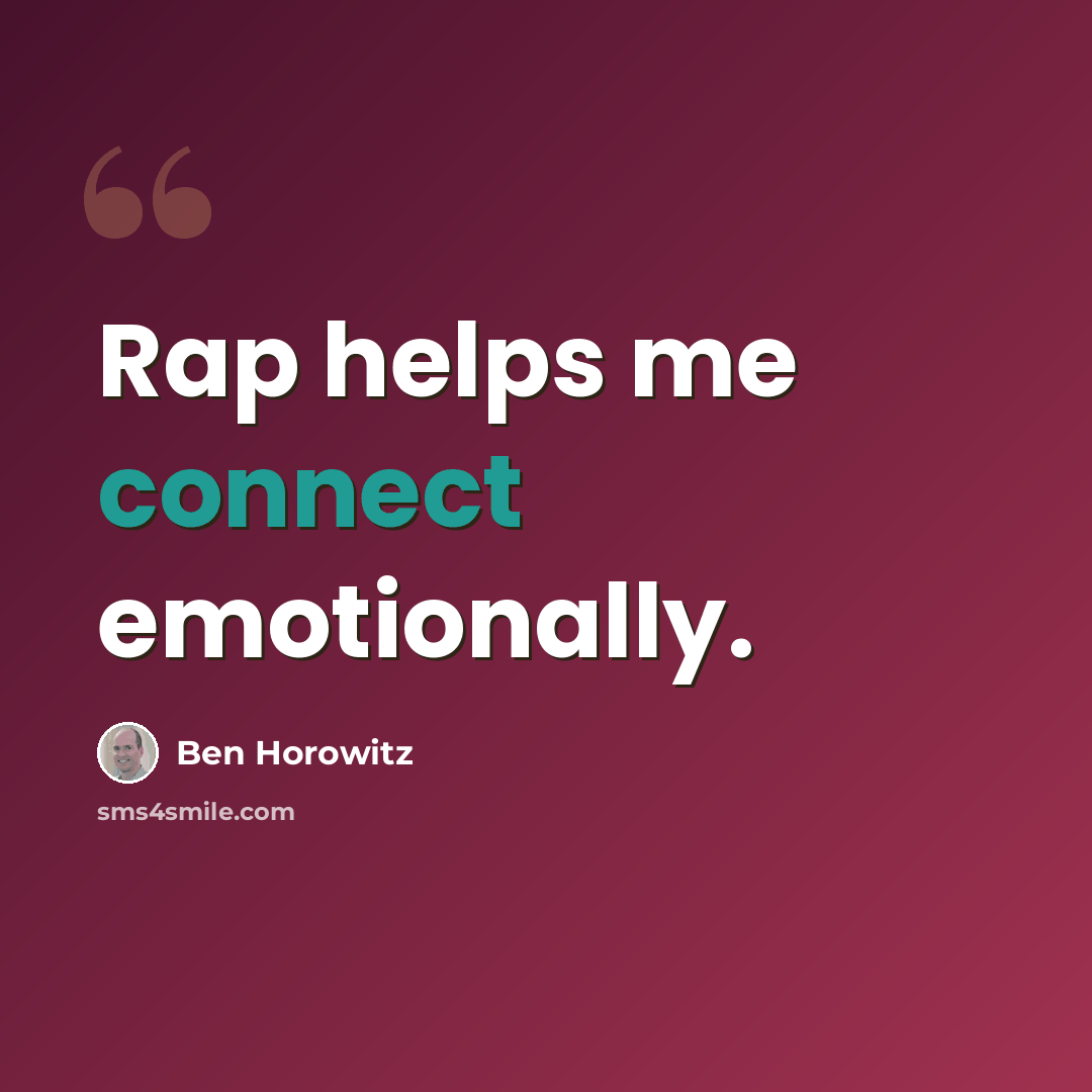 “Rap helps me connect emotionally.” quote by Ben Horowitz