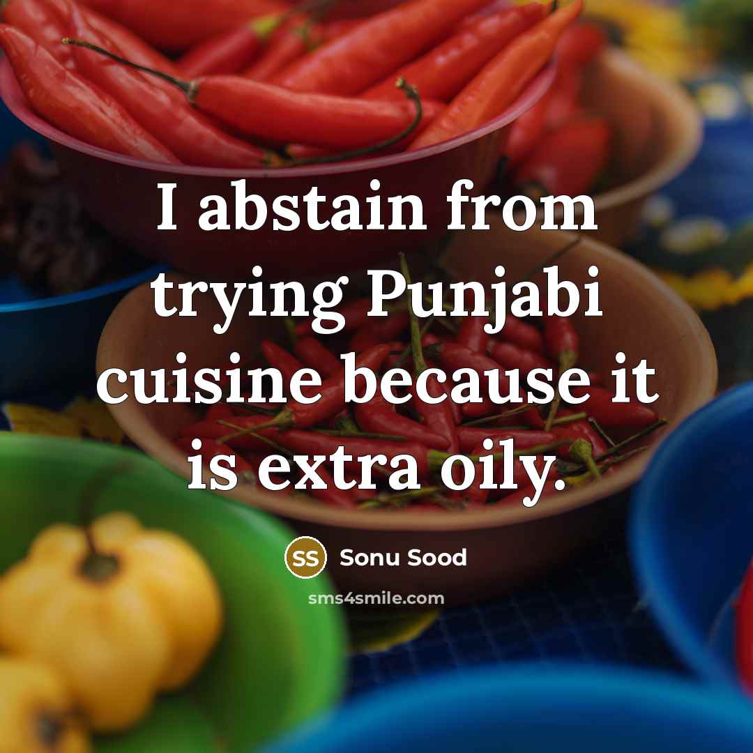 “I abstain from trying Punjabi cuisine because it is extra oily.” quote by Sonu Sood