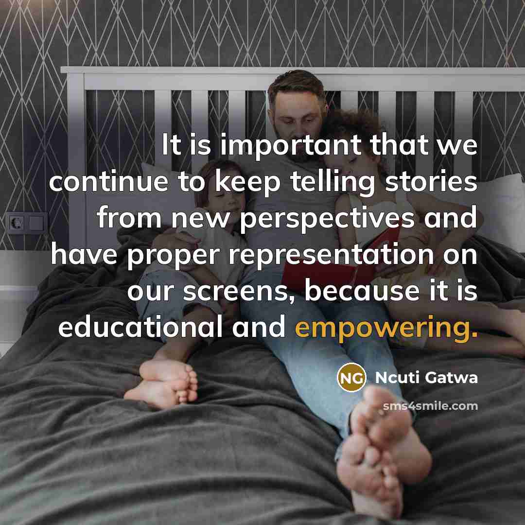 “It is important that we continue to keep telling stories from new perspectives and have proper representation on our screens, because it is educational and empowering.” quote by Ncuti Gatwa