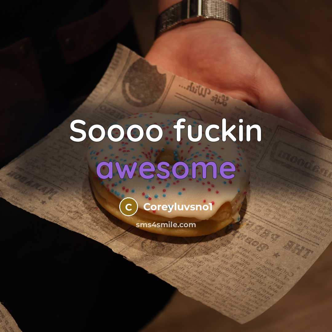 “Soooo fuckin awesome” quote by Coreyluvsno1