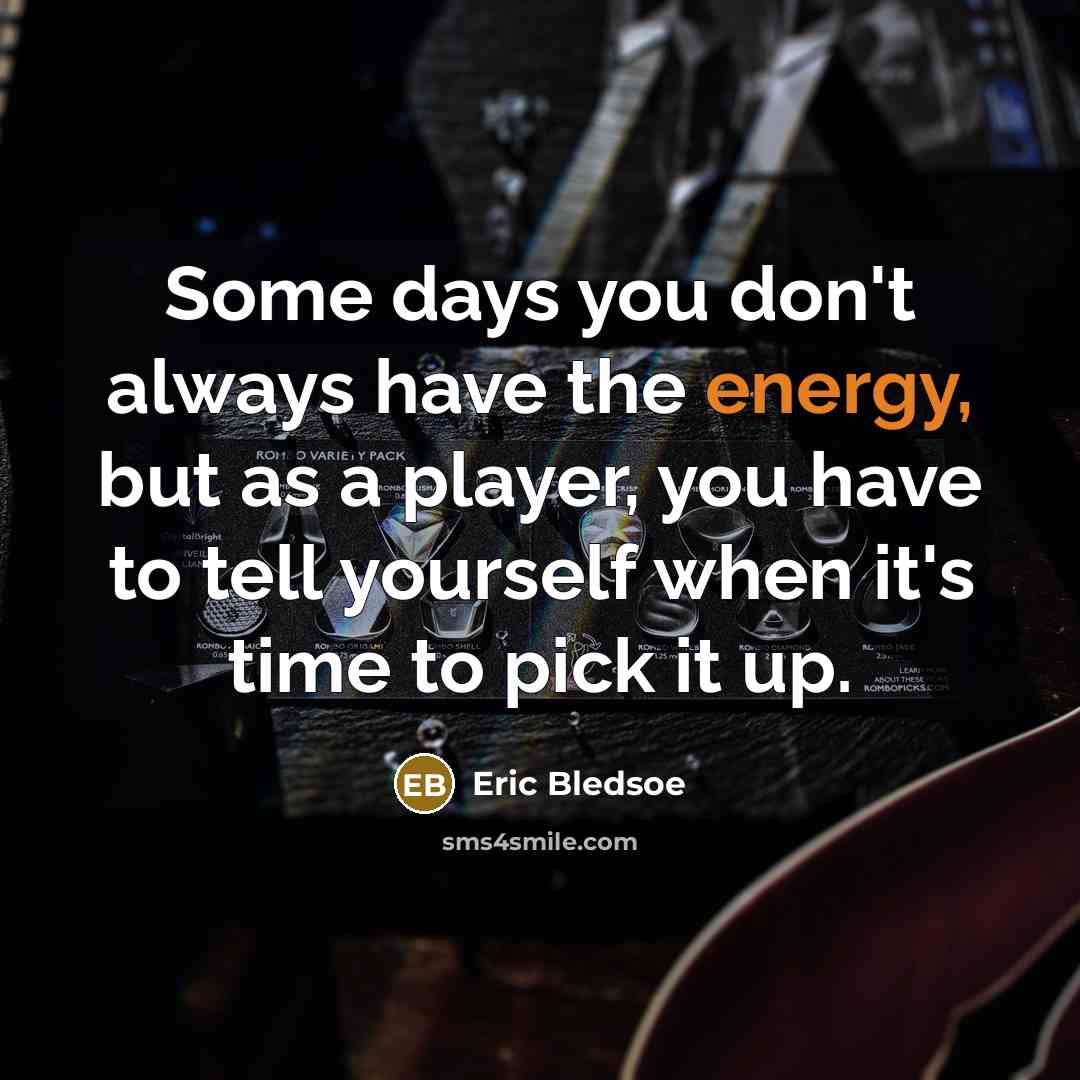 “Some days you don't always have the energy, but as a player, you have to tell yourself when it's time to pick it up.” quote by Eric Bledsoe