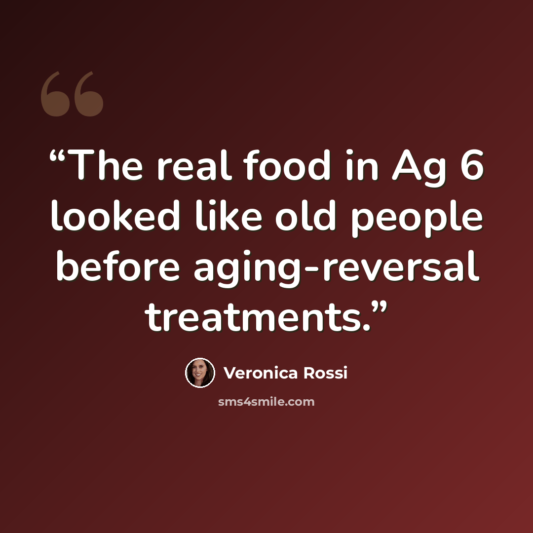 “The real food in Ag 6 looked like old people before aging-reversal treatments.” quote by Veronica Rossi