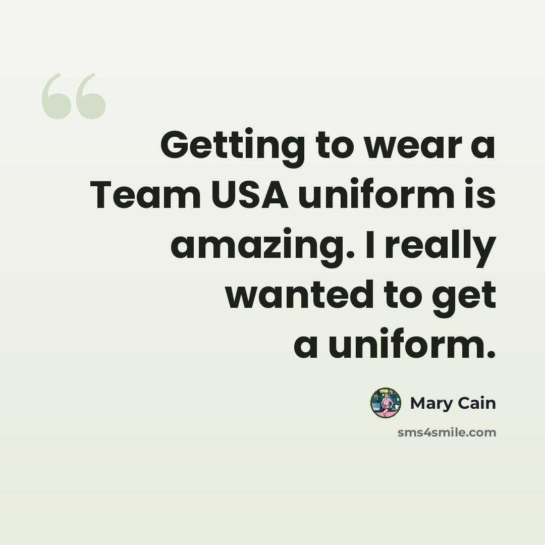 “Getting to wear a Team USA uniform is amazing. I really wanted to get a uniform.” quote by Mary Cain