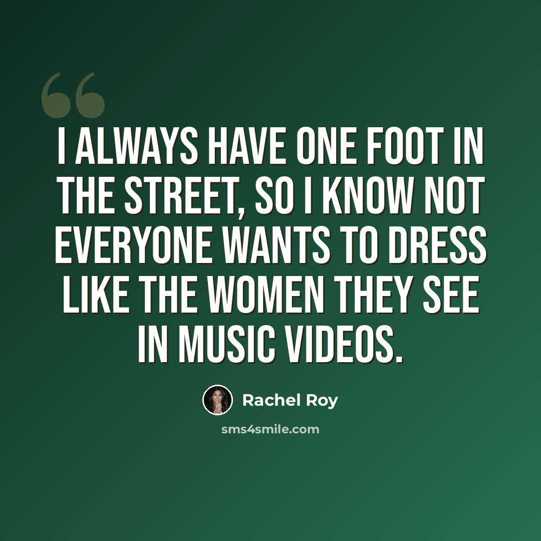 “I always have one foot in the street, so I know not everyone wants to dress like the women they see in music videos.” quote by Rachel Roy