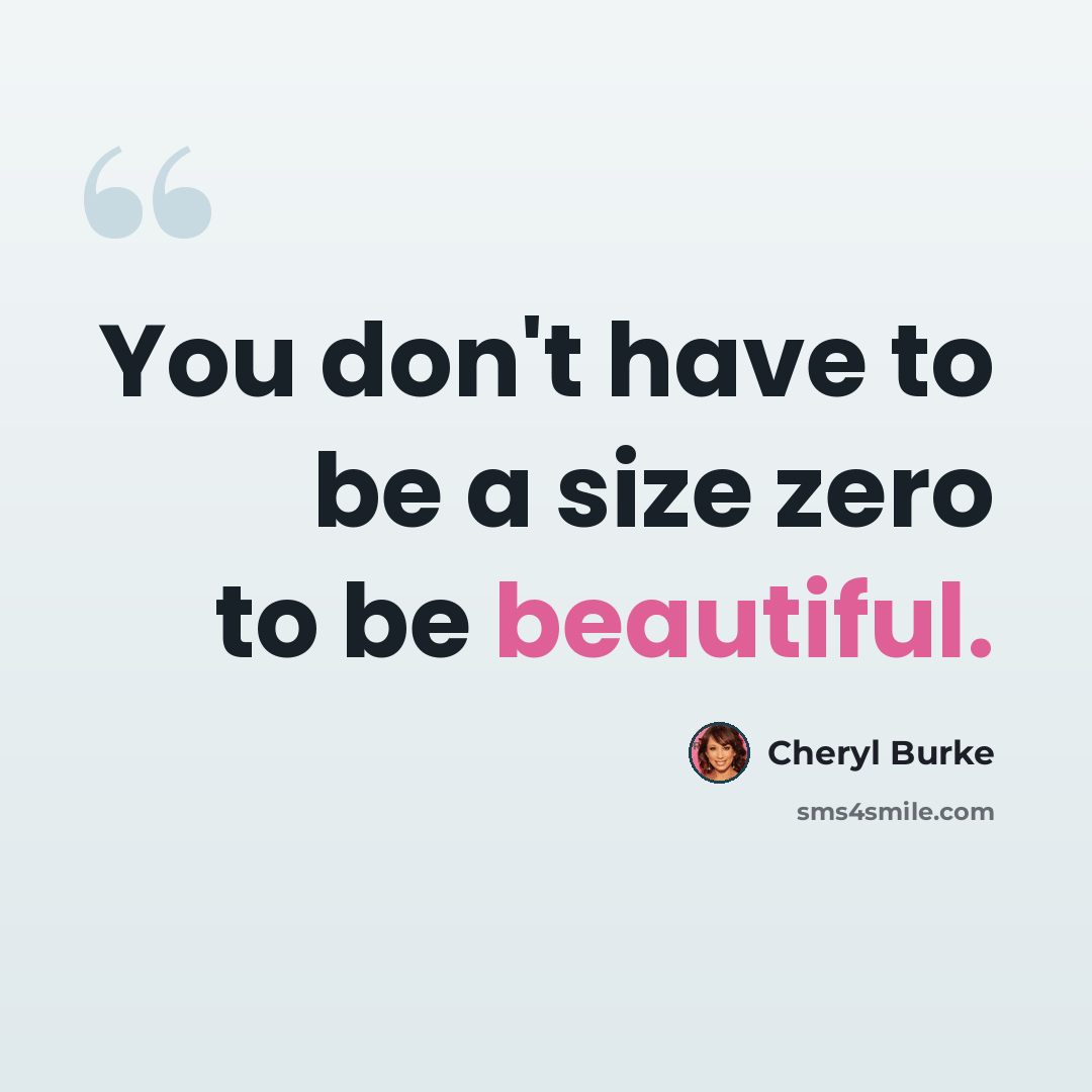 “You don't have to be a size zero to be beautiful.” quote by Cheryl Burke