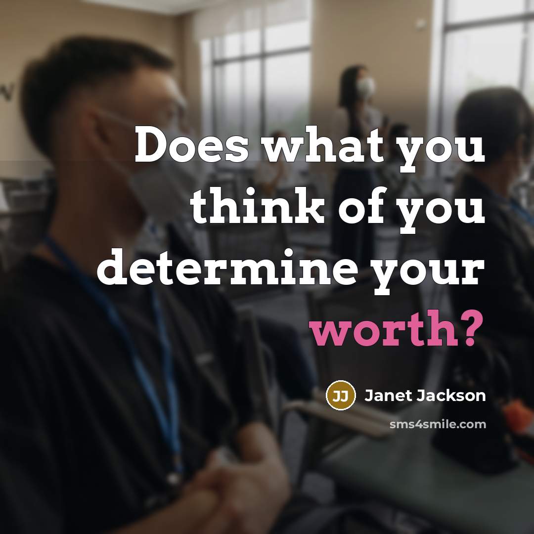 “Does what you think of you determine your worth?” quote by Janet Jackson