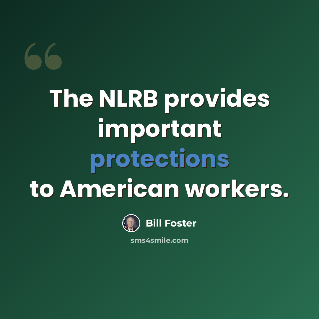 “The NLRB provides important protections to American workers.” quote by Bill Foster
